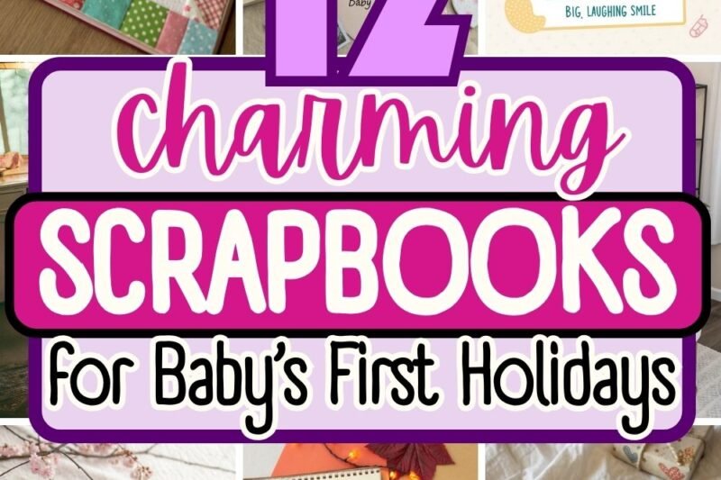 12 Scrapbook Ideas for Baby’s First Holidays You’ll Wish You Started Earlier